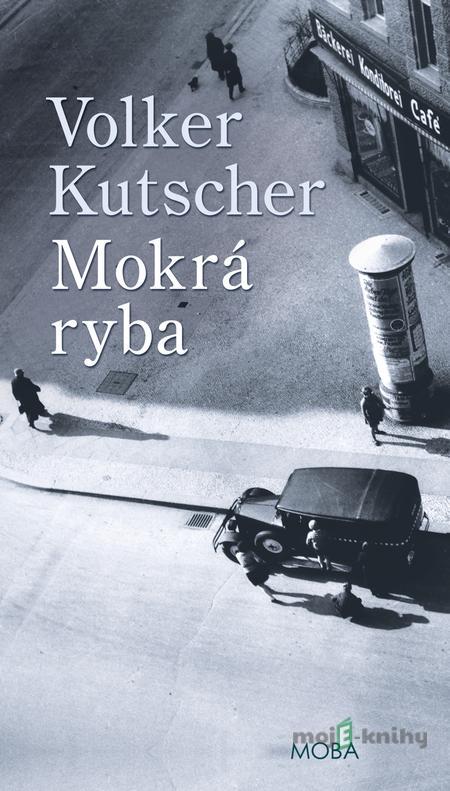 Mokrá ryba - Volker Kutscher Mokrá ryba - Volker Kutscher