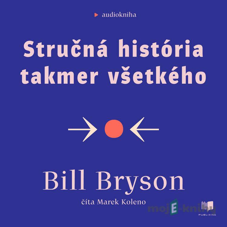Stručná história takmer všetkého - Bill Bryson Stručná história takmer všetkého - Bill Bryson