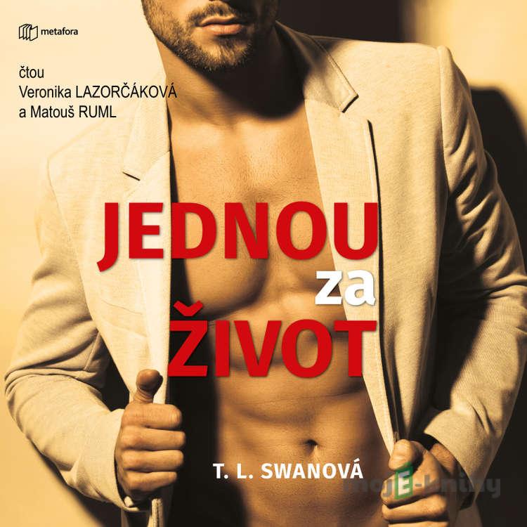 Jednou za život - T. L. Swan Jednou za život - T. L. Swan