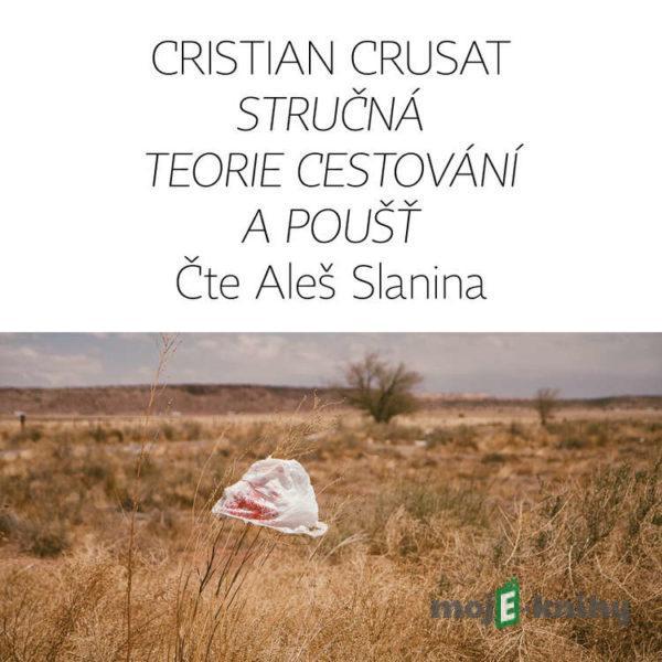 Stručná teorie cestování a poušť - Cristian Crusat