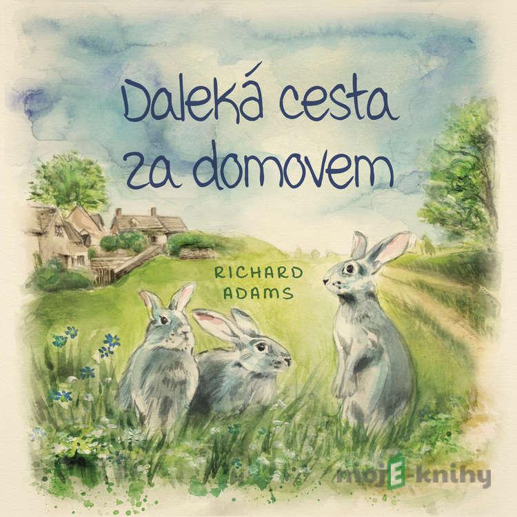 Daleká cesta za domovem - Richard Adams Daleká cesta za domovem - Richard Adams