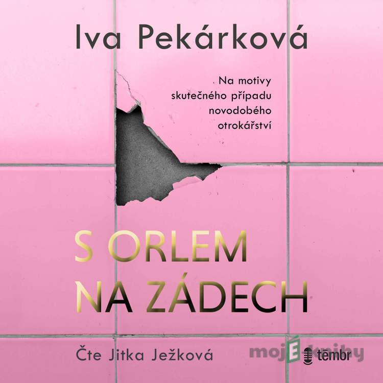 S orlem na zádech - Iva Pekárková S orlem na zádech - Iva Pekárková