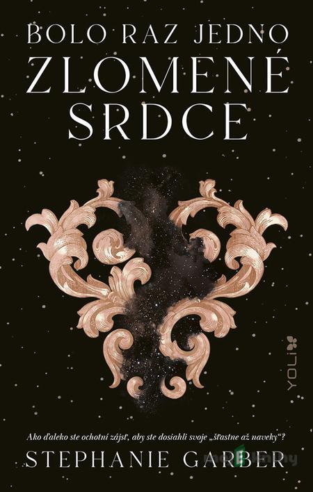 Bolo raz jedno zlomené srdce - Stephanie Garber Bolo raz jedno zlomené srdce - Stephanie Garber