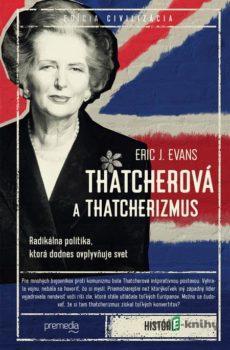 Thatcherová a thatcherizmus - Eric C. Evans