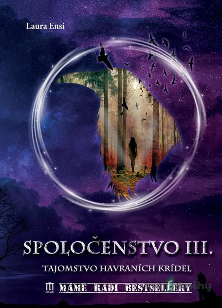 Spoločenstvo - Tajomstvo havraních krídel - Laura Ensi Spoločenstvo - Tajomstvo havraních krídel - Laura Ensi