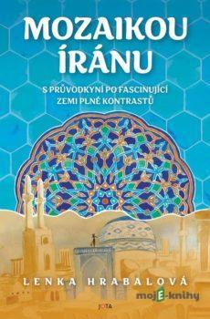 Mozaikou Íránu - Lenka Hrabalová