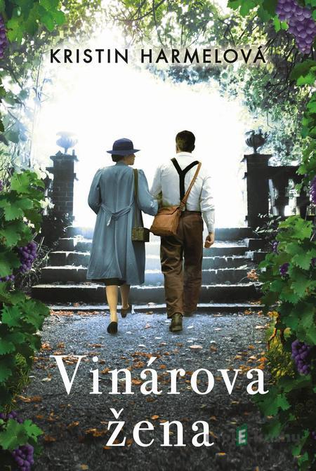 Vinárova žena - Kristin Harmel Vinárova žena - Kristin Harmel