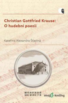 Christian Gottfried Krause: O hudební poezii - Kateřina Alexandra Šťastná