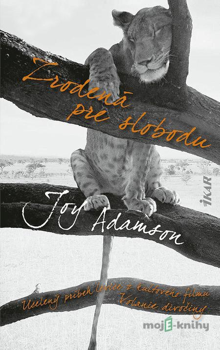 Zrodená pre slobodu - Joy Adamson Zrodená pre slobodu - Joy Adamson