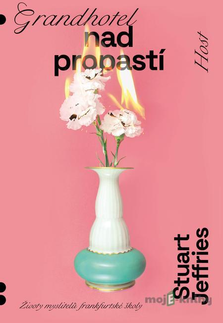 Grandhotel nad propastí - Stuart Jeffries Grandhotel nad propastí - Stuart Jeffries