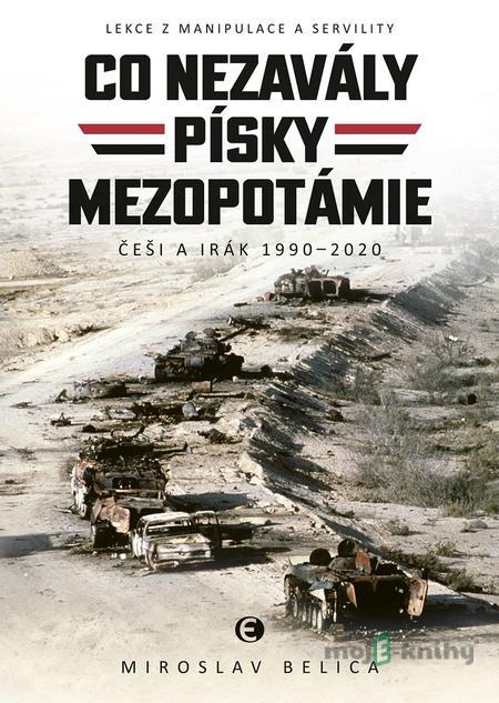 Co nezavály písky Mezopotámie - Miroslav Belica Co nezavály písky Mezopotámie - Miroslav Belica
