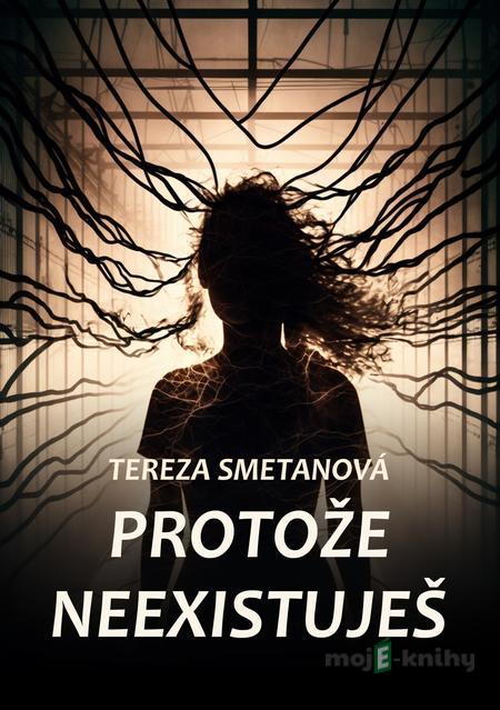 Protože neexistuješ - Tereza Smetanová Protože neexistuješ - Tereza Smetanová