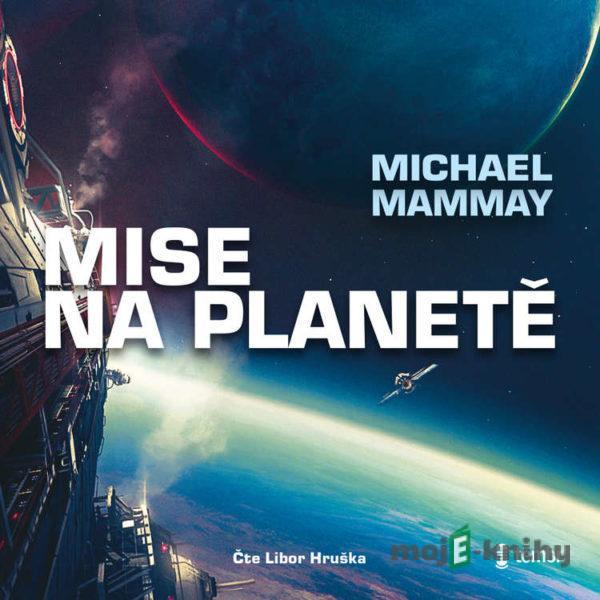 Mise na planetě - Michael Mammay