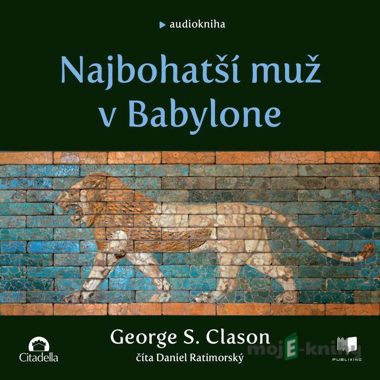 Najbohatší muž v Babylone - George S. Clason Najbohatší muž v Babylone - George S. Clason