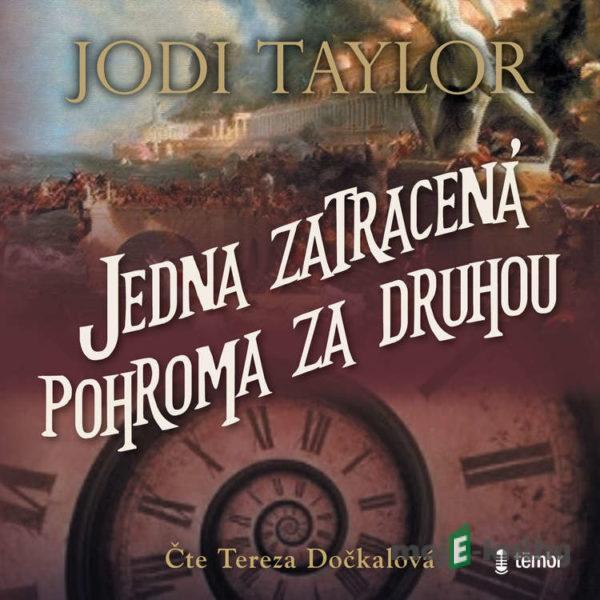 Jedna zatracená pohroma za druhou - Jodi Taylor