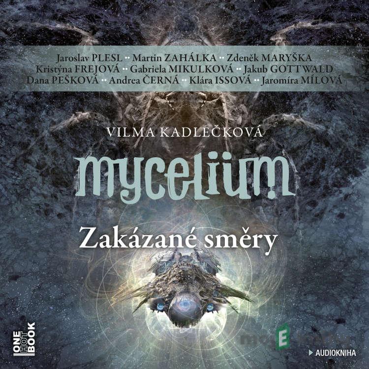 Mycelium VII: Zakázané směry - Vilma Kadlečková Mycelium VII: Zakázané směry - Vilma Kadlečková