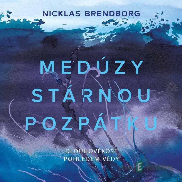 Medúzy stárnou pozpátku - Nicklas Brendborg Medúzy stárnou pozpátku - Nicklas Brendborg