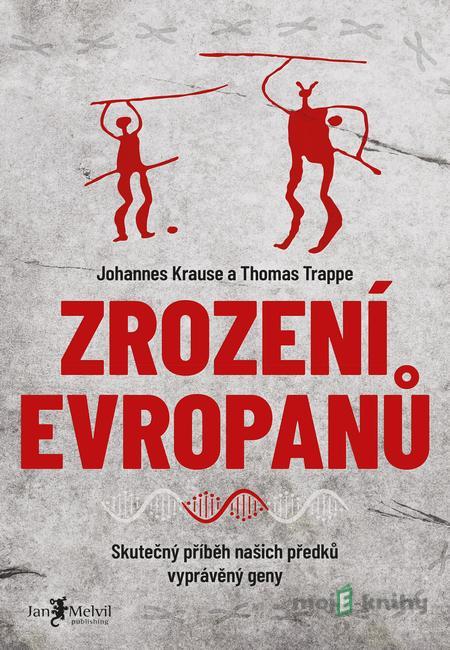Zrození Evropanů - Thomas Trappe, Johannes Krause Zrození Evropanů - Thomas Trappe, Johannes Krause