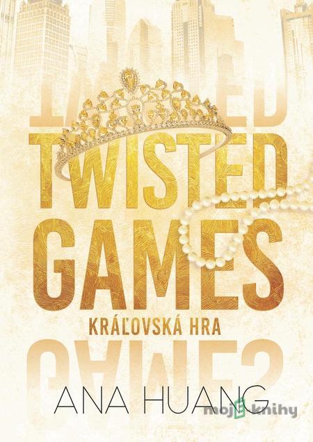Twisted Games: Kráľovská hra - Ana Huang Twisted Games: Kráľovská hra - Ana Huang