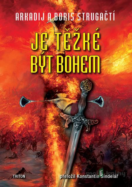Je těžké být bohem - Arkadij a Boris Strugačtí Je těžké být bohem - Arkadij a Boris Strugačtí