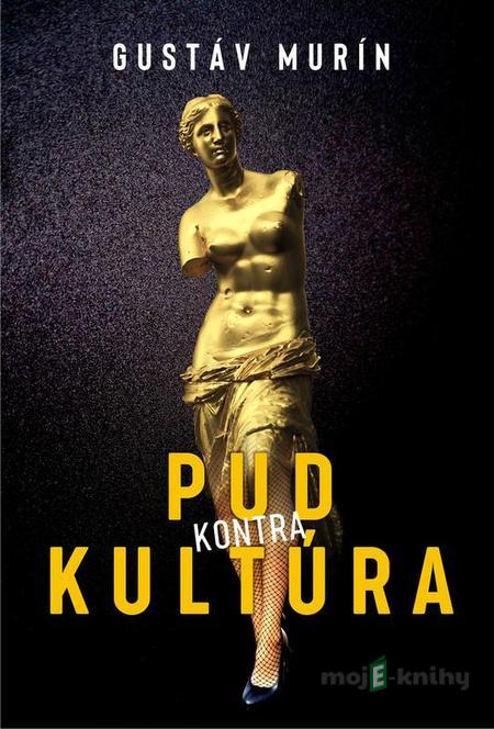 Pud kontra kultúra - Gustáv Murín Pud kontra kultúra - Gustáv Murín