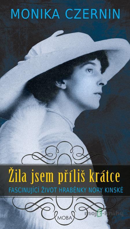 Žila jsem příliš krátce - Monika Czernin Žila jsem příliš krátce - Monika Czernin