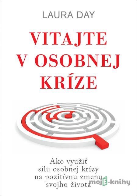Vitajte v osobnej kríze - Laura Day Vitajte v osobnej kríze - Laura Day