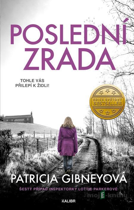 Poslední zrada - Patricia Gibney Poslední zrada - Patricia Gibney
