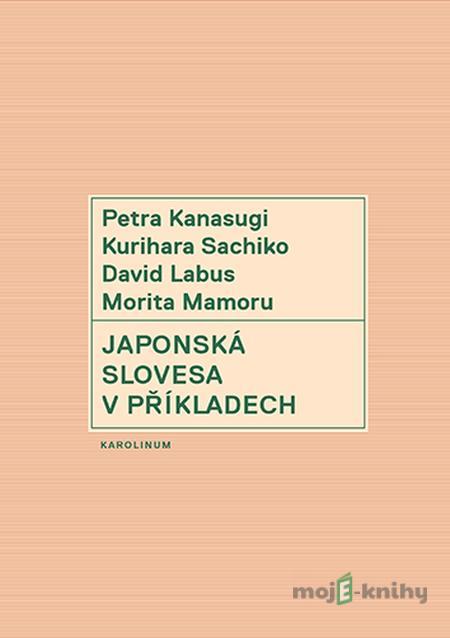 Japonská slovesa v příkladech - Petra Kanasugi Japonská slovesa v příkladech - Petra Kanasugi