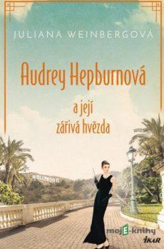 Audrey Hepburnová a její zářivá hvězda - Juliana Weinberg