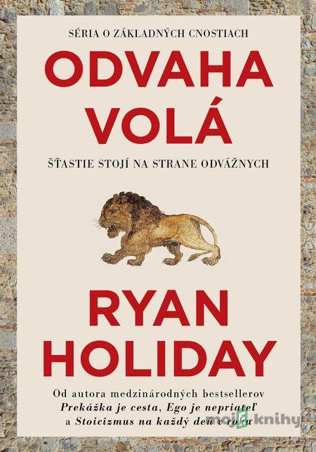 Odvaha volá - Ryan Holiday Odvaha volá - Ryan Holiday