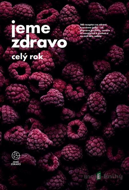 Jeme zdravo celý rok - Autorský kolektív Jeme zdravo celý rok - Autorský kolektív