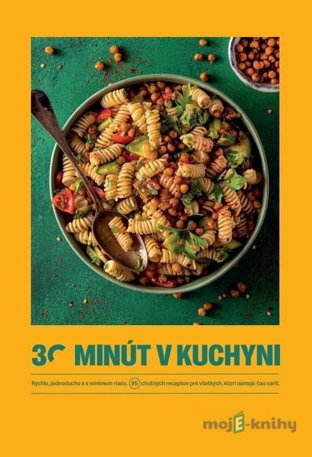 30 minút v kuchyni – rýchlo, jednoducho a s minimom riadu - Autorský kolektív 30 minút v kuchyni – rýchlo, jednoducho a s minimom riadu - Autorský kolektív