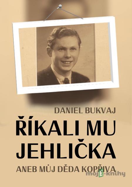 Říkali mu Jehlička - Daniel Bukvaj Říkali mu Jehlička - Daniel Bukvaj