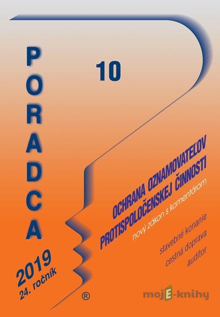 Poradca 10/2019 - Ochrana oznamovateľov protispoločenskej činnosti – Nový zákon s komentárom Poradca 10/2019 - Ochrana oznamovateľov protispoločenskej činnosti – Nový zákon s komentárom