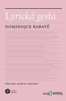 Lyrická gesta - Dominique Rabaté