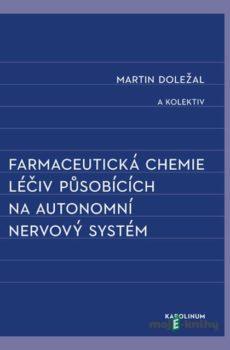 Farmaceutická chemie léčiv působících na autonomní nervový systém - Martin Doležal