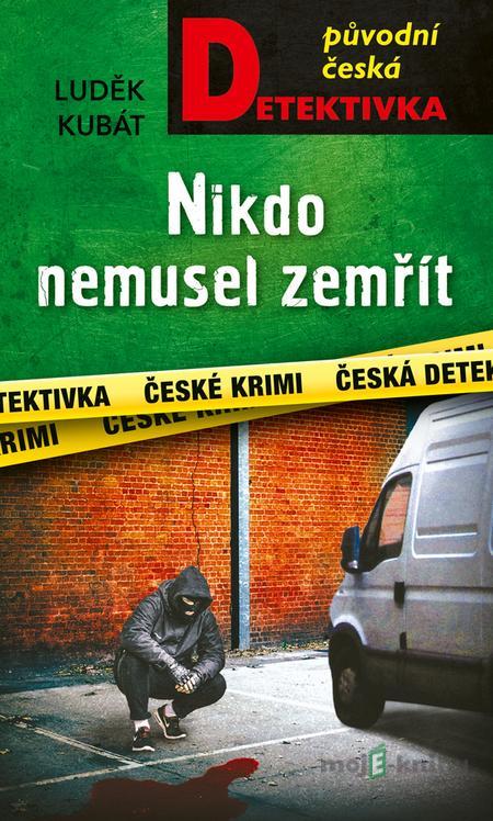 Nikdo nemusel zemřít - Luděk Kubát Nikdo nemusel zemřít - Luděk Kubát