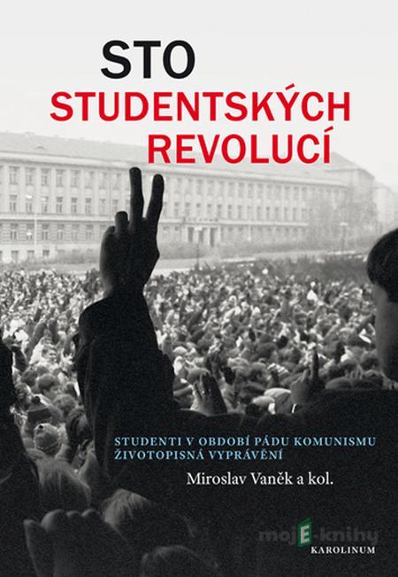 Sto studentských revolucí - Miroslav Vaněk Sto studentských revolucí - Miroslav Vaněk