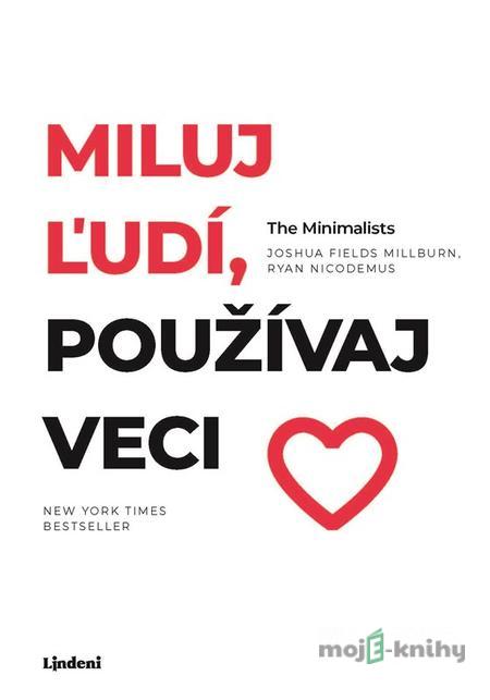 Miluj ľudí, používaj veci - The Minimalists Miluj ľudí, používaj veci - The Minimalists