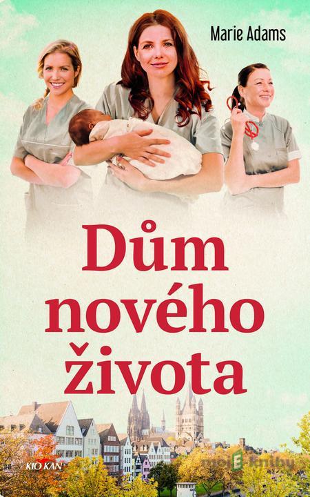 Dům nového života - Marie Adams Dům nového života - Marie Adams