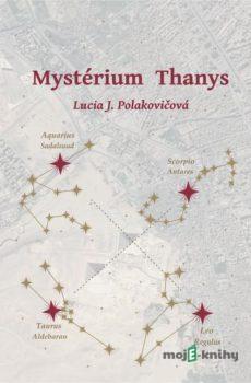 Mystérium Thanys - Lucia J. Polakovičová