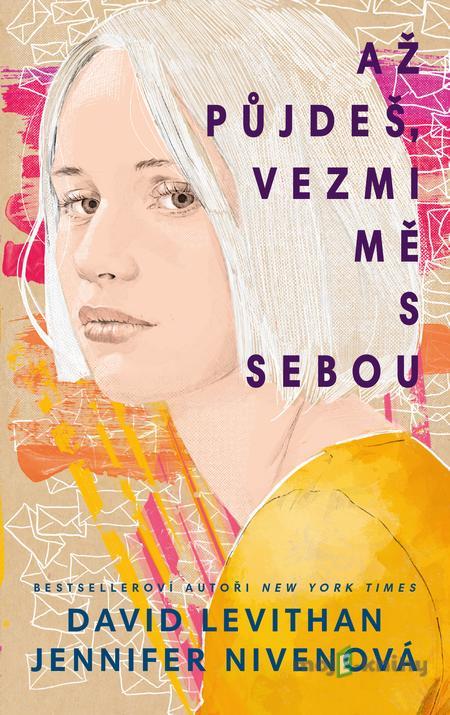 Až půjdeš, vezmi mě s sebou - Jennifer Niven, David Levithan Až půjdeš, vezmi mě s sebou - Jennifer Niven, David Levithan