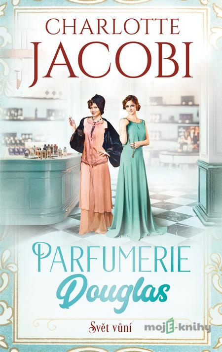 Parfumerie Douglas: Svět vůní - Charlotte Jacobi Parfumerie Douglas: Svět vůní - Charlotte Jacobi
