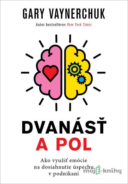 Dvanásť a pol - Gary Vaynerchuk Dvanásť a pol - Gary Vaynerchuk