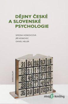Dějiny české a slovenské psychologie - Simona Horáková - Hoskovcová,  Jiří Hoskovec