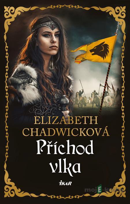 Příchod vlka - Elizabeth Chadwick Příchod vlka - Elizabeth Chadwick