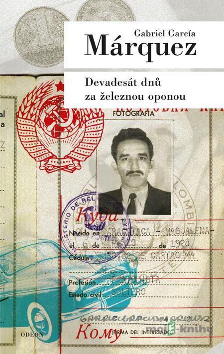 Devadesát dnů za železnou oponou - Gabriel García Márquez Devadesát dnů za železnou oponou - Gabriel García Márquez