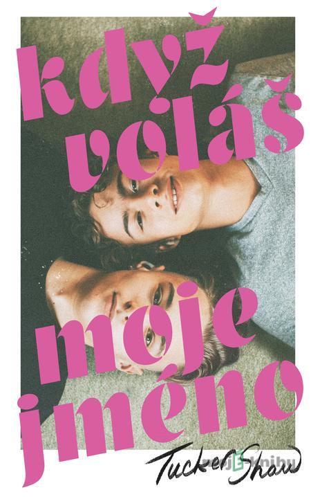 Když voláš moje jméno - Tucker Shaw Když voláš moje jméno - Tucker Shaw