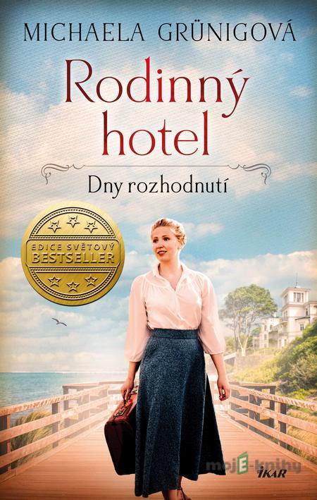 Rodinný hotel 3: Dny rozhodnutí - Michaela Grünigová Rodinný hotel 3: Dny rozhodnutí - Michaela Grünigová